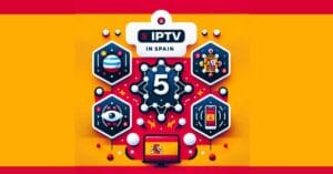 Mejores Aplicaciones IPTV en España