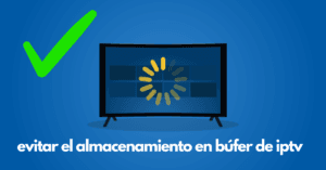 evitar el almacenamiento en búfer de iptv